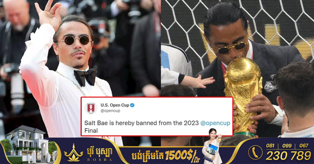 មេចុងភៅ Salt Bae ត្រូវបានស្ថាប័នបាល់ទាត់អាមេរិក US Open Cup ហាមឃាត់មិនឱ្យចូលរួមទស្សនា ដោយសារអាកប្បកិរិយា​របស់​គាត់​នៅព្រឹត្តិការណ៍ World Cup កន្លងទៅ